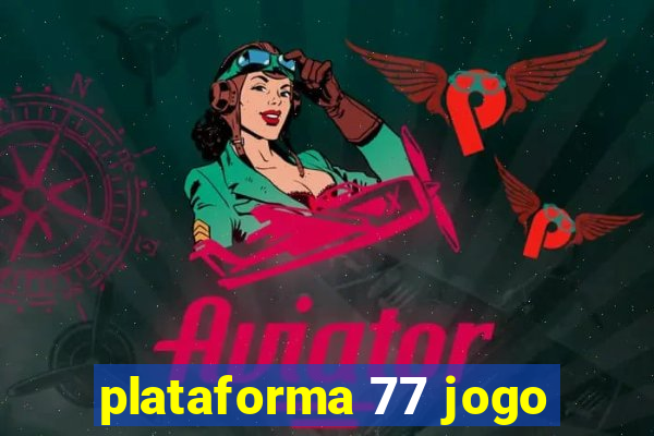 plataforma 77 jogo